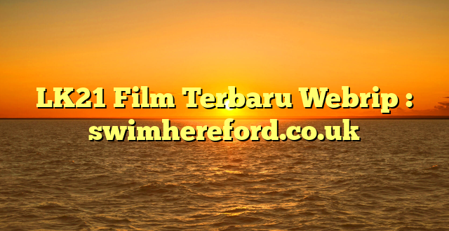 LK21 Film Terbaru Webrip : swimhereford.co.uk