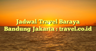 Jadwal Travel Baraya Bandung Jakarta : travel.co.id