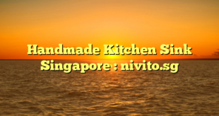 Handmade Kitchen Sink Singapore : nivito.sg